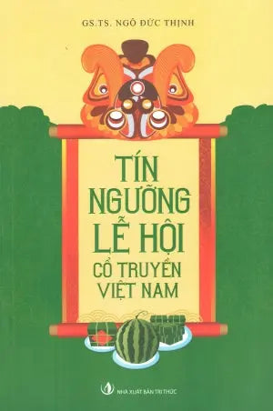 Tín Ngưỡng Lễ Hội Cổ Truyền Việt Nam .