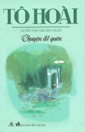 Chuyện Để Quên (Tuyển Tập Truyện Ngắn Tô Hoài) . Văn Học (Ph.Nam)