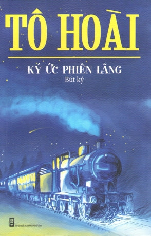 Ký Ức Phiên Lãng (Bút Ký Tô Hoài Ký Ức Phiêu Lãng) . Hội Nhà Văn (Ph.Nam)