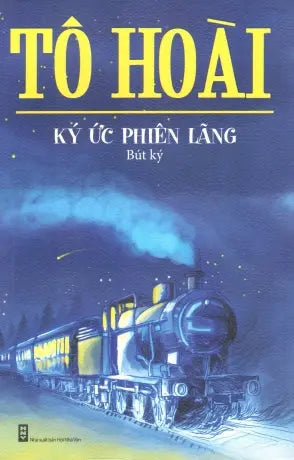 Ký Ức Phiên Lãng (Bút Ký Tô Hoài Ký Ức Phiêu Lãng) . Hội Nhà Văn (Ph.Nam)