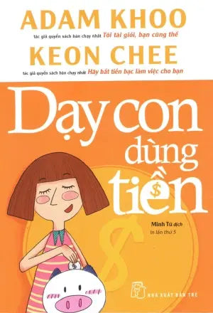 Dạy Con Dùng Tiền / Bringing Up Money Smart Kids . Trẻ