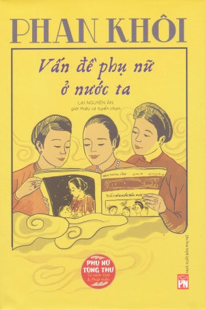 Phan Khôi: Vấn Đề Phụ Nữ Ở Nước Ta (Phan Khôi Vấn Đề Phụ Nữ Ở Nước Ta) .