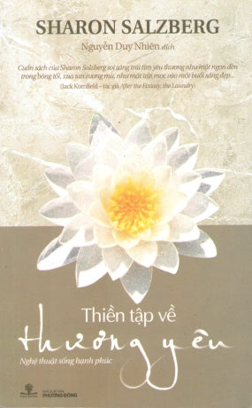 Thiền Tập Về Thương Yêu (Nghệ Thuật Sống Hạnh Phúc). / LovingKindness: The Revolutionary Art Of Happiness. Phương Đông (Ph.Nam)