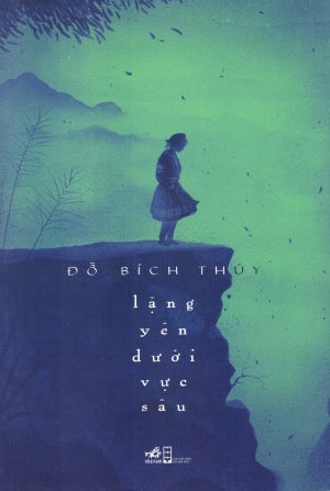Lặng Yên Dưới Vực Sâu . Hội Nhà Văn (Nhã Nam)