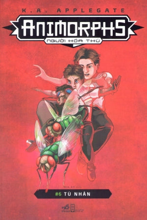 Animorphs - Người Hóa Thú (Tập 6): Tù Nhân / Animorphs #6: The Capture Hội Nhà Văn (Nhã Nam)