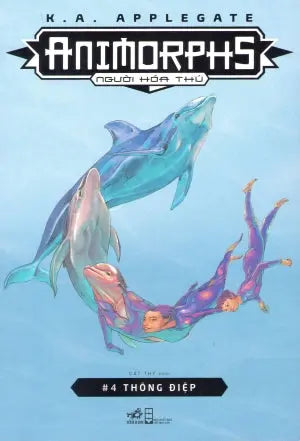 Animorphs - Người Hóa Thú (Tập 4): Thông Điệp / Animorphs #4: The Message Hội Nhà Văn (Nhã Nam)
