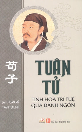 Tuân Tử - Tinh Hoa Trí Tuệ Qua Danh Ngôn (Bách Gia Chư tử) Hồng Đức (V.Lang)