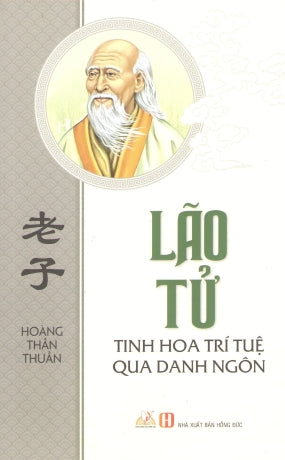 Lão Tử - Tinh Hoa Trí Tuệ Qua Danh Ngôn (Bách Gia Chư tử) . Hồng Đức (V.Lang)