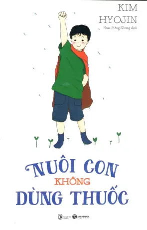 Nuôi Con Không Dùng Thuốc / Raising Children Without Medication Tu Luc International Inc