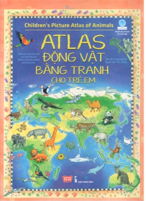 Atlas Động Vật Bằng Tranh Cho Trẻ Em (Bìa Cứng, Hình Ảnh Màu)/ Children's Picture Atlas Of Animals Thanh Niên (Đinh Tị)