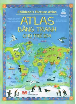 Atlas Bằng Tranh Cho Trẻ Em (Bìa Cứng, Hình Ảnh Màu)/ Children's Picture Atlas Thanh Niên (Đinh Tị)
