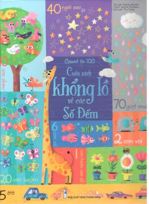 Cuốn Sách Khổng Lồ Về Các Số Đếm (Board Book, Giấy Cứng, Bìa Cứng, Hình Ảnh Màu)/ Count To 100 . Thanh Niên (Đinh Tị)