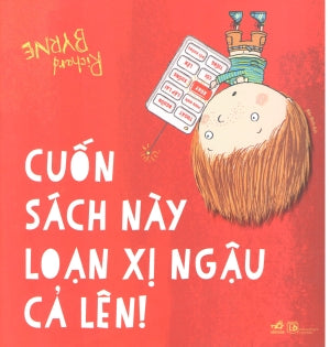 Cuốn Sách Này Loạn Xị Ngậu Cả Lên (Hình Ảnh Màu) / This Book Is Out Of Control. Lao Động (Nhã Nam)