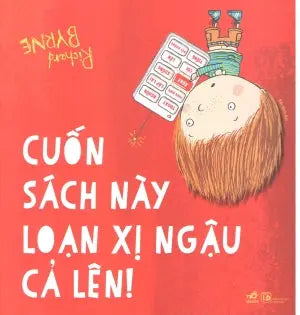 Cuốn Sách Này Loạn Xị Ngậu Cả Lên (Hình Ảnh Màu) / This Book Is Out Of Control. Lao Động (Nhã Nam)