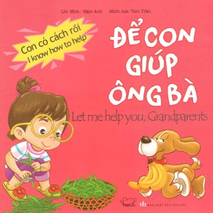 Con Có Cách Rồi - Để Con Giúp Ông Bà. (Song Ngữ) / I Know How To Help: Let Me Help You, Grandparents . Văn Học (Phúc Minh)