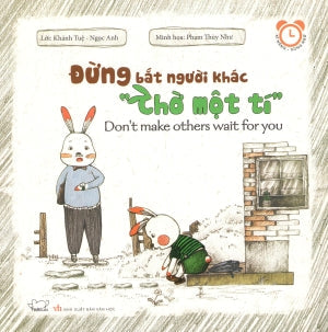 Kĩ Năng - Song Ngữ: Đừng Bắt Người Khác. "Chờ Một Tí" / Don't Make Others Wait For You ... Văn Học (Phúc Minh)