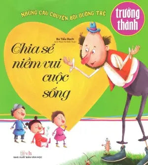 Những Câu Chuyện Bồi Dưỡng Trẻ Trưởng Thành: Chia Sẻ Niềm Vui Cuộc Sống Văn Học (Văn Chương)