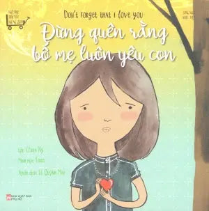 Ngỡ Như Trái Đất Ngừng Quay: Đừng Quên Rằng Bố Mẹ Luôn Yêu Con (Song Ngữ Anh-Việt)/ Don't Forget That I Love You Phụ Nữ