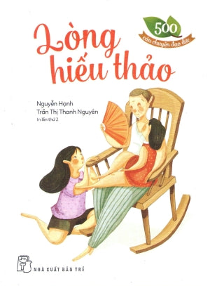 500 Câu Chuyện Đạo Đức - Lòng Hiếu Thảo Trẻ