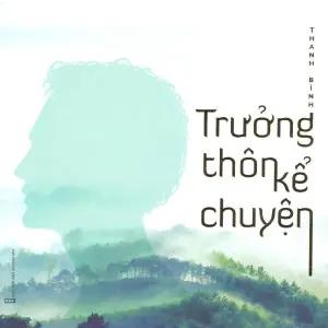 Trưởng Thôn Kể Chuyện (Tạp Bút). Hội Nhà Văn