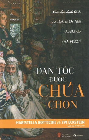 Dân Tộc Được Chúa Chọn / The Chosen Few: How Education Shaped Jewish History, 70-1492 VH Dân Tộc (Thaiha)