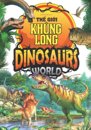 Thế Giới Khủng Long Dinosaurs World (Hình Ảnh Màu). Văn Học (Văn Chương)