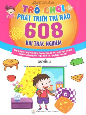 Trò Chơi Phát Triển Trí Não - 608 Bài Trắc Nghiệm - Quyển 3 (Lứa tuổi 4 - 5) (Hình Ảnh Màu). Văn Học (Văn Chương)