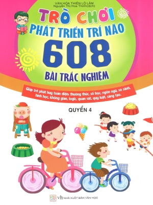 Trò Chơi Phát Triển Trí Não - 608 Bài Trắc Nghiệm - Quyển 4 (Lứa tuổi 4 - 5) (Hình Ảnh Màu). Văn Học (Văn Chương)