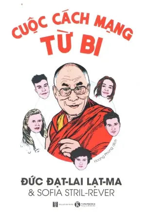 Cuộc Cách Mạng Từ Bi / Faites La Revolution. L'appel Du Dalai-lama A` La Jeunesse . Hà Nội (Thaiha)