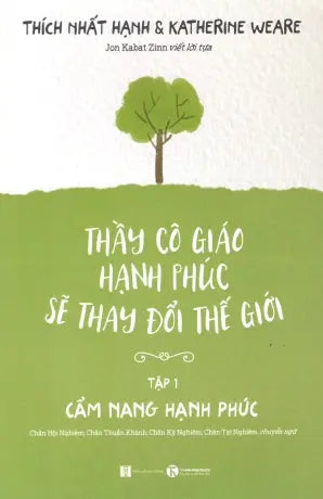 Thầy Cô Giáo Hạnh Phúc Sẽ Thay Đổi Thế Giới - Tập 1: Cẩm Nang Hạnh Phúc / Happy Teachers Change The World . Hà Nội (Thaiha)