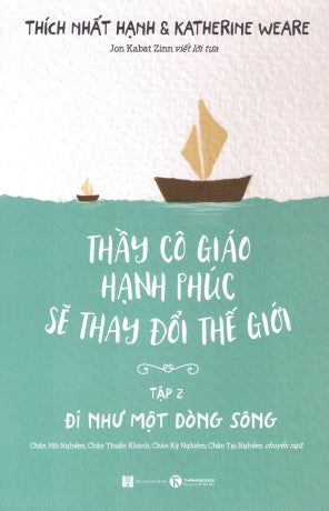 Thầy Cô Giáo Hạnh Phúc Sẽ Thay Đổi Thế Giới - Tập 2: Đi Như Một Dòng Sông / Happy Teachers Change The World . Hà Nội (Thaiha)