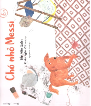 Thế Giới Trong Mắt Em (6+) - Chó Nhỏ Messi . Lao Động (Thaiha)