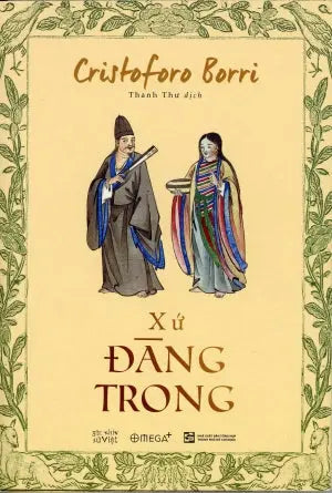 Xứ Đàng Trong (Góc Nhìn Sử Việt) / Relation De La Nouvelle Mission Des Peres De La Conpagnie De Jesus Au Royaume De La Cochichine