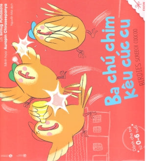 Ehon Thực Phẩm Tâm Hồn Cho Bé. (0-6 Tuổi) - Ba Chú Chim Kêu Cúc Cu / Birdies Screech CooCoo. Lao Động (Thaiha)