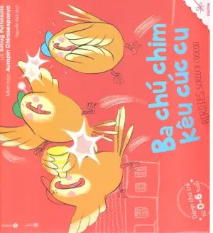 Ehon Thực Phẩm Tâm Hồn Cho Bé. (0-6 Tuổi) - Ba Chú Chim Kêu Cúc Cu / Birdies Screech CooCoo. Lao Động (Thaiha)