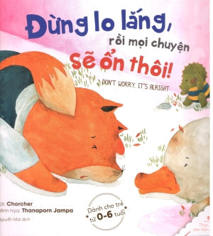 Ehon Thực Phẩm Tâm Hồn Cho Bé. (0-6 Tuổi) - Đừng Lo Lắng, Rồi Mọi Chuyện Sẽ Ổn Thôi! / Don't Worry. It's Alright. Lao Động (Thaiha)