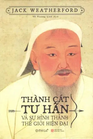 Thành Cát Tư Hãn Và Sự Hình Thành Thế Giới Hiện Đại (Bìa Cứng) / Genghis Khan And Making Of The Modern World Khoa Học XH (Omega)