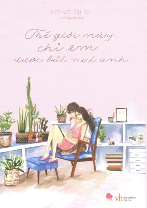 Thế Giới Này Chỉ Em Được Bắt Nạt Anh. Văn Học (Bachviet)