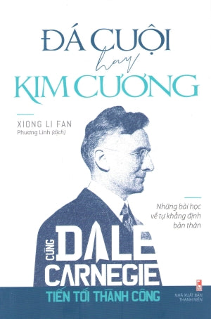 Cùng Dale Caregie Tiến Tới Thành Công - Đá Cuội Hay Kim Cương. Thanh Niên (M.Long)