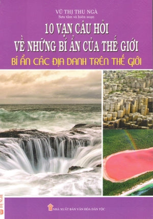 10 Vạn Câu Hỏi Về Những Bí Ẩn Của Thế Giới - Bí Ẩn Về Các Địa Danh Trên Thế Giới. VH Dân Tộc (Th.Nghè)