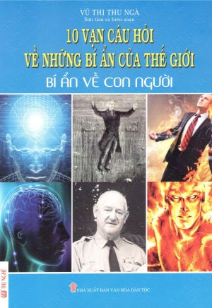 10 Vạn Câu Hỏi Về Những Bí Ẩn Của Thế Giới - Bí Ẩn Về Con Người. VH Dân Tộc (Th.Nghè)