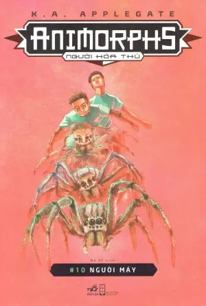 Animorphs - Người Hóa Thú (Tập 10): Người Máy / Animorphs #10: The Android. Hội Nhà Văn (Nhã Nam)