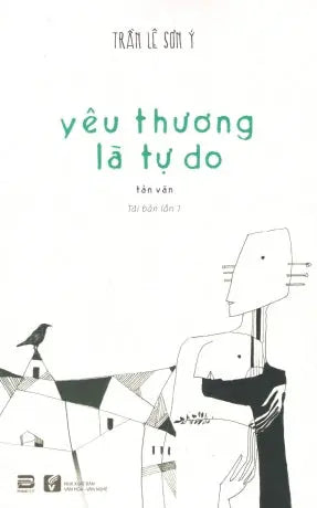 Yêu Thương Là Tự Do (Tản Văn) VH Văn Nghệ (PhanBook)