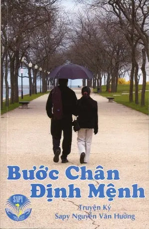 Bước Chân Định Mệnh (Truyện Ký). Sapy Nguyễn Văn Hưởng