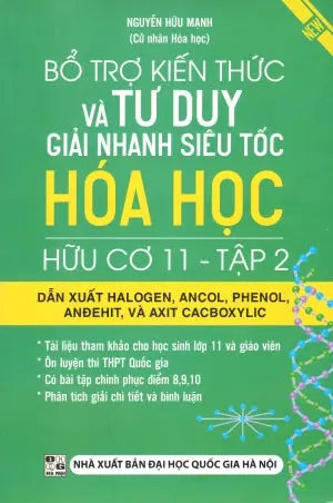 Bổ Trợ Kiến Thức Và Tư Duy Giải Nhanh Siêu Tốc Hóa Học Hữu Cơ 11 - Tập 2 (Môn Toán Học Toán) . ĐHQG HN (Kh.Việt)