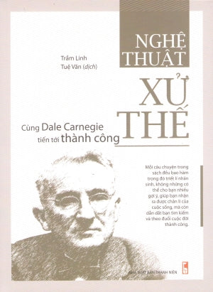 Cùng Dale Caregie Tiến Tới Thành Công - Nghệ Thuật Xử Thế. Thanh Niên (M.Long)