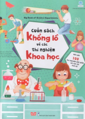 Cuốn Sách Khổng Lồ Về Các Thí Nghiệm Khoa Học / Big Book Of Science Experiments (Hình Ảnh Màu, Board Book, Giấy Cứng, Bìa Cứng) Thanh Niên (Đinh Tị)