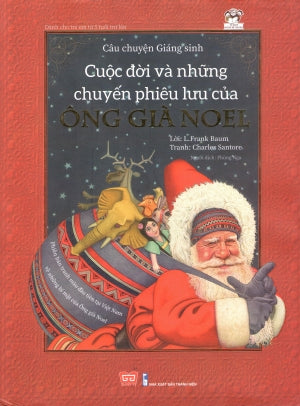 Câu Chuyện Giáng Sinh - Cuộc Đời Và Những Chuyến Phiêu Lưu Của Ông Già Noel (Hình Ảnh Màu, Giấy Cứng, Bìa Cứng) Dành Cho Trẻ Em Từ 5 tuổi Trở Lên Thanh Niên (Đinh Tị)