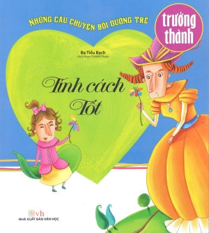 Những Câu Chuyện Bồi Dưỡng Trẻ Trưởng Thành: Tính Cách Tốt Văn Học (Văn Chương)