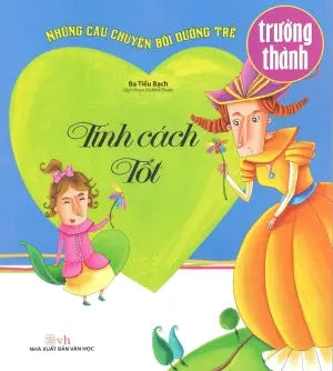 Những Câu Chuyện Bồi Dưỡng Trẻ Trưởng Thành: Tính Cách Tốt Văn Học (Văn Chương)